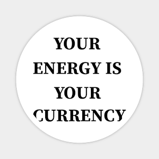 Your Energy Is Your Currency Aesthetic Positive Magnet